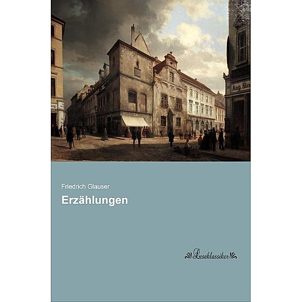 Erzählungen, Friedrich Glauser