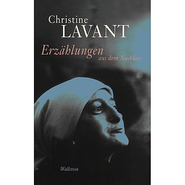 Erzählungen aus dem Nachlass / Christine Lavant: Werke in vier Bänden Bd.4, Christine Lavant