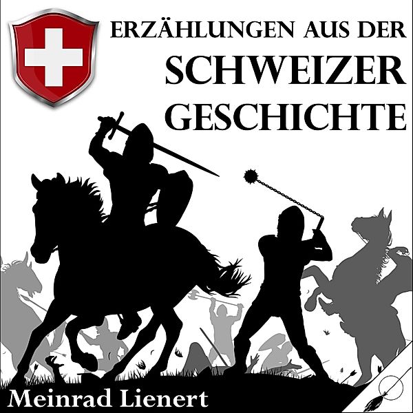 Erzählungen aus der Schweizer Geschichte, Meinrad Lienert