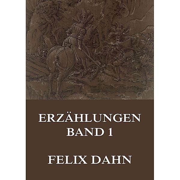Erzählungen, Band 1, Felix Dahn