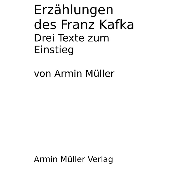 Erzählungen des Franz Kafka, Armin Müller, Franz Kafka
