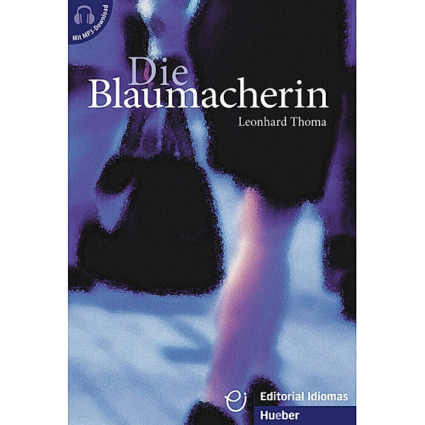 Erzählungen / Die Blaumacherin, Leonhard Thoma