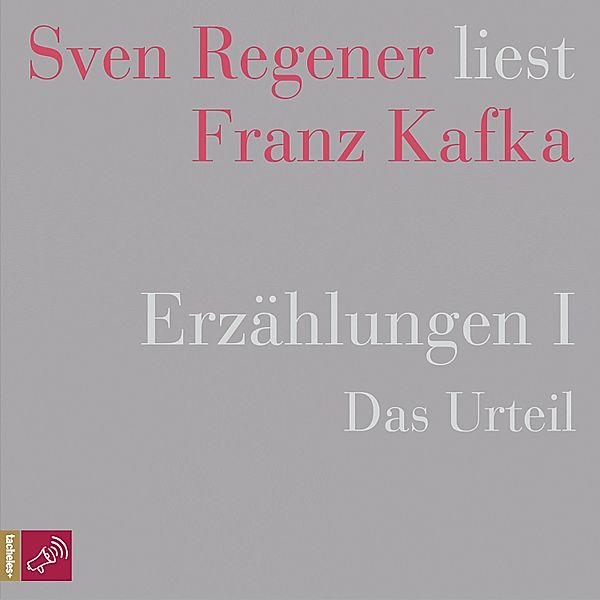 Erzählungen I - Das Urteil - Sven Regener liest Franz Kafka, Franz Kafka