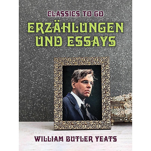 Erzählungen und Essays, William Butler Yeats