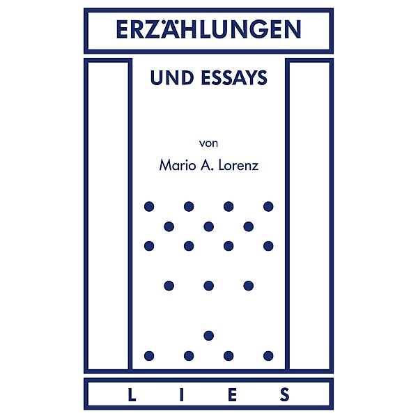 Erzählungen und Essays, Mario A. Lorenz