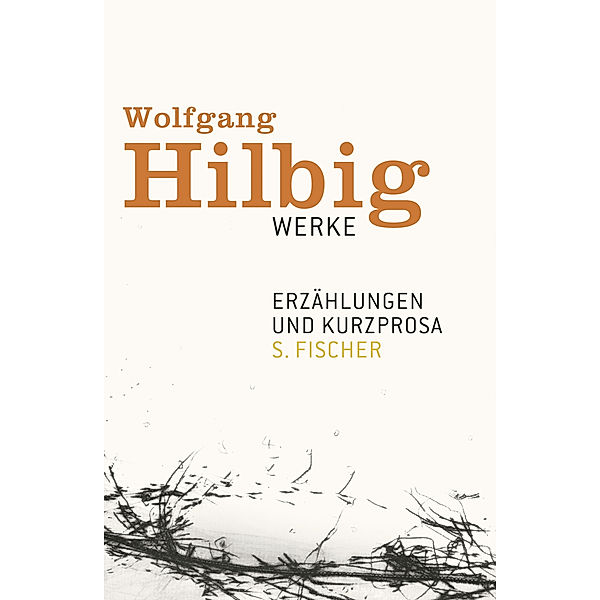Erzählungen und Kurzprosa / Wolfgang Hilbig Werke Bd.2, Wolfgang Hilbig