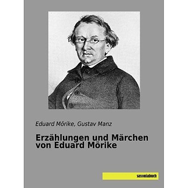 Erzählungen und Märchen von Eduard Mörike, Eduard Mörike