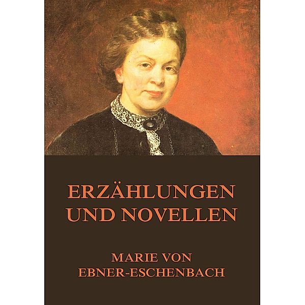 Erzählungen und Novellen, Marie von Ebner-Eschenbach