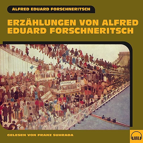 Erzählungen von Alfred Eduard Forschneritsch, Alfred Eduard Forschneritsch