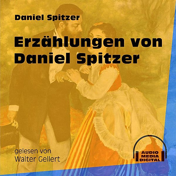 Erzählungen von Daniel Spitzer, Daniel Spitzer