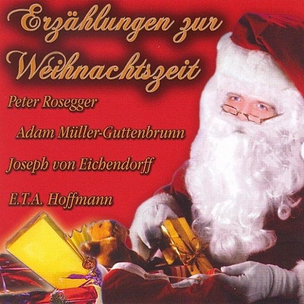 Erzählungen zur Weihnachtszeit, E.T.A. Hoffmann, Peter Rosegger, Josef Freiherr von Eichendorff, Adam Müller-Guttenbrunn