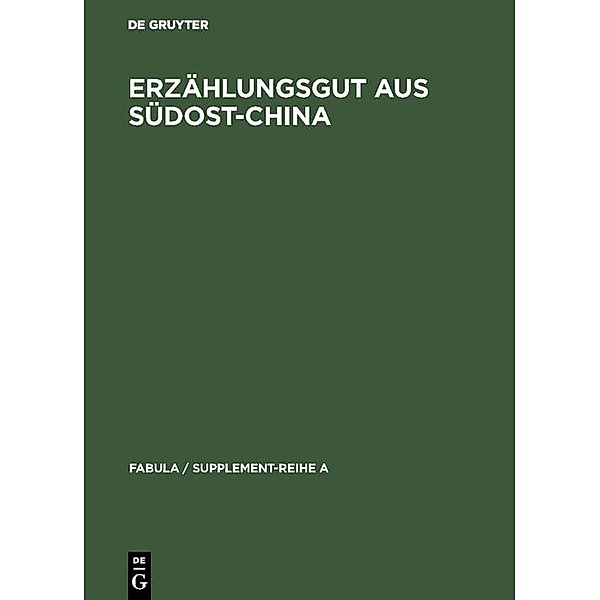 Erzählungsgut aus Südost-China / Fabula / Supplement-Reihe A Bd.6