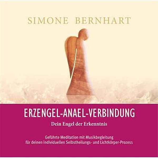 Erzengel-Anael-Verbindung - Dein Engel der Erkenntnis, Audio-CD, Simone Bernhart