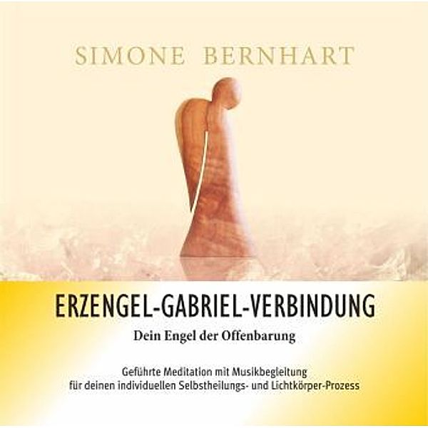 Erzengel-Gabriel-Verbindung - Dein Engel der Offenbarung, Audio-CD, Simone Bernhart