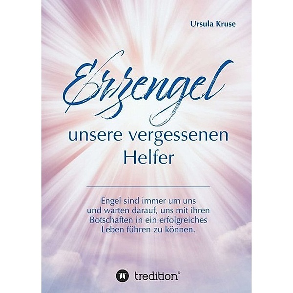 Erzengel - unsere vergessenen Helfer, Ursula Kruse