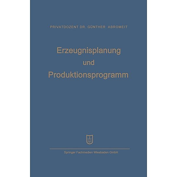 Erzeugnisplanung und Produktionsprogramm, Hans-Günther Abromeit, Konrad Mellerowicz