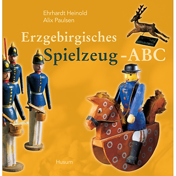 Erzgebirgisches Spielzeug-ABC, Ehrhardt Heinold, Alix Paulsen