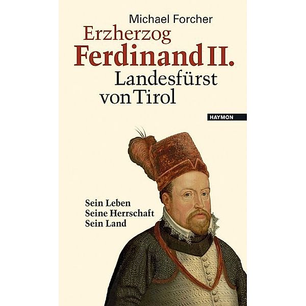 Erzherzog Ferdinand II. Landesfürst von Tirol, Michael Forcher