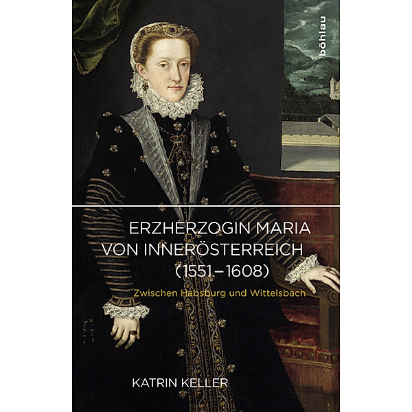 Erzherzogin Maria von Innerösterreich (1551-1608), Katrin Keller