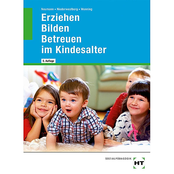 Erziehen - Bilden - Betreuen im Kindesalter, Martina Wenning, Lucia Niederwestberg, Chr. Neumann