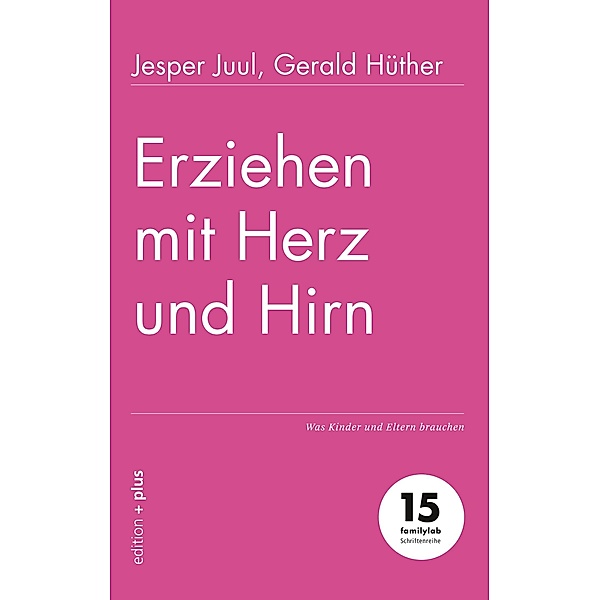 Erziehen mit Herz und Hirn, Jesper Juul, Gerald Hüther