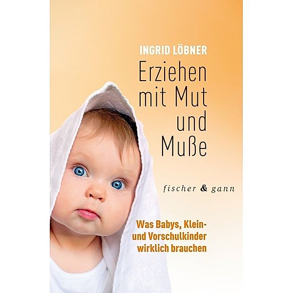 Erziehen mit Mut und Musse, Ingrid Löbner