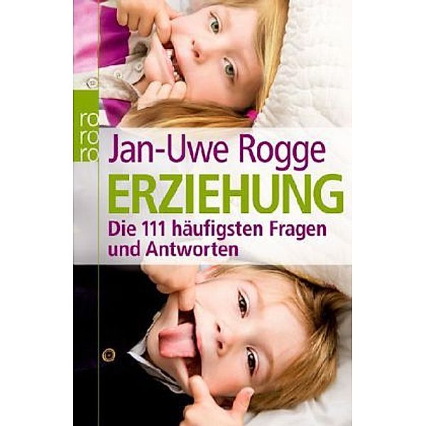 Erziehung - Die 111 häufigsten Fragen und Antworten, Jan-Uwe Rogge