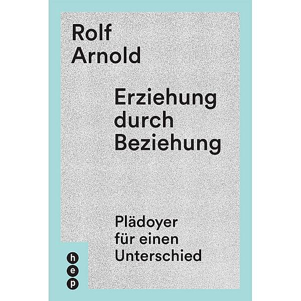 Erziehung durch Beziehung, Rolf Arnold