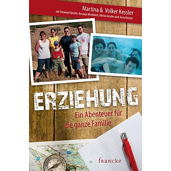 Erziehung - Ein Abenteuer für die ganze Familie, Martina Kessler, Volker Kessler