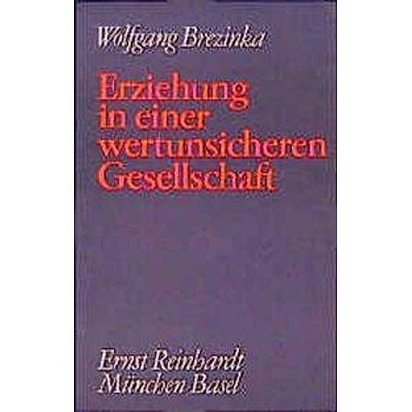 Erziehung in einer wertunsicheren Gesellschaft, Wolfgang Brezinka