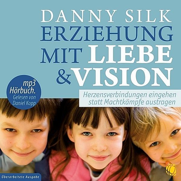 Erziehung mit Liebe und Vision,Audio-CD, MP3, Danny Silk