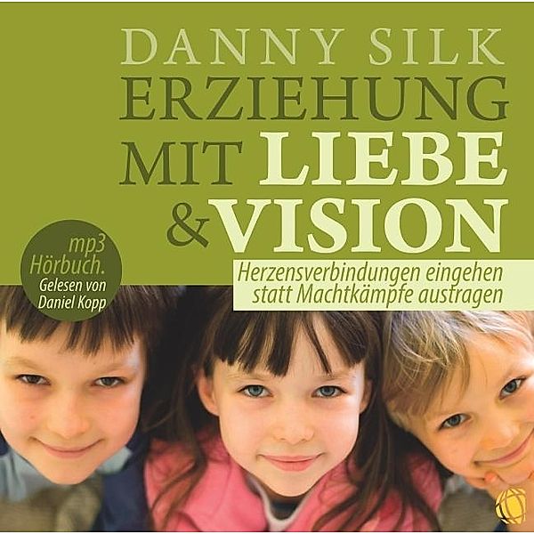 Erziehung mit Liebe und Vision, MP3-CD, Danny Silk