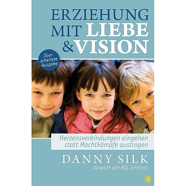 Erziehung mit Liebe und Vision (überarbeitete Ausgabe), Danny Silk