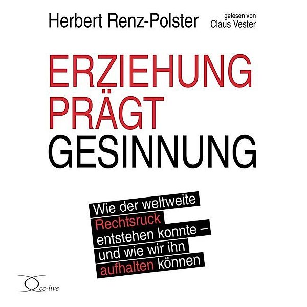 Erziehung prägt Gesinnung,6 Audio-CD, Herbert Renz-Polster