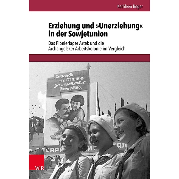 Erziehung und »Unerziehung« in der Sowjetunion / Schnittstellen. Bd.Band 019, Kathleen Beger