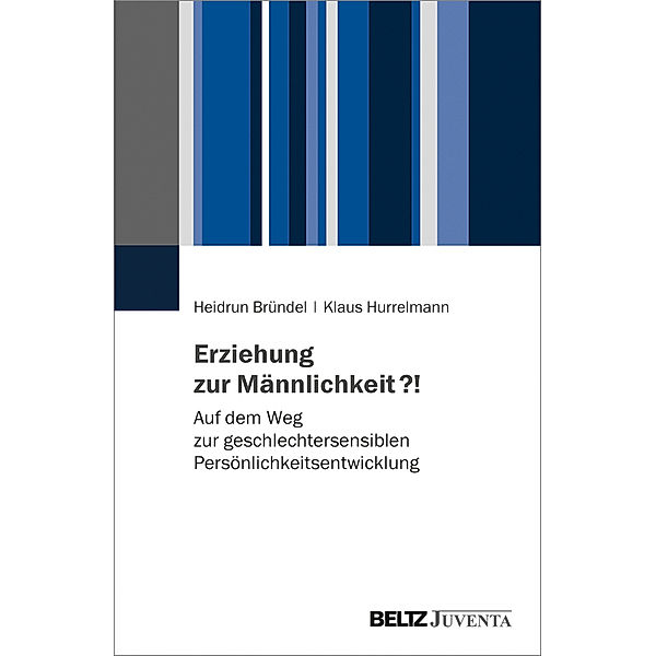 Erziehung zur Männlichkeit?!, Heidrun Bründel, Klaus Hurrelmann