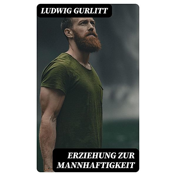 Erziehung zur Mannhaftigkeit, Ludwig Gurlitt