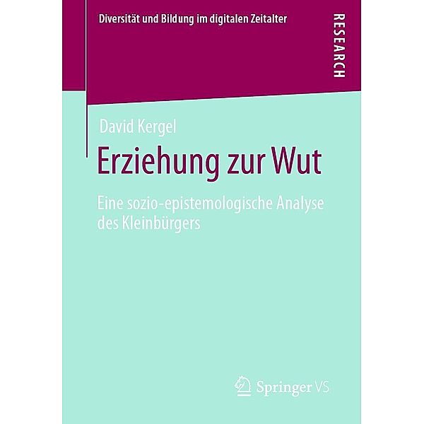 Erziehung zur Wut / Diversität und Bildung im digitalen Zeitalter, David Kergel