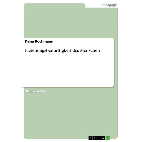 Erziehungsbedürftigkeit des Menschen, Dana Bochmann