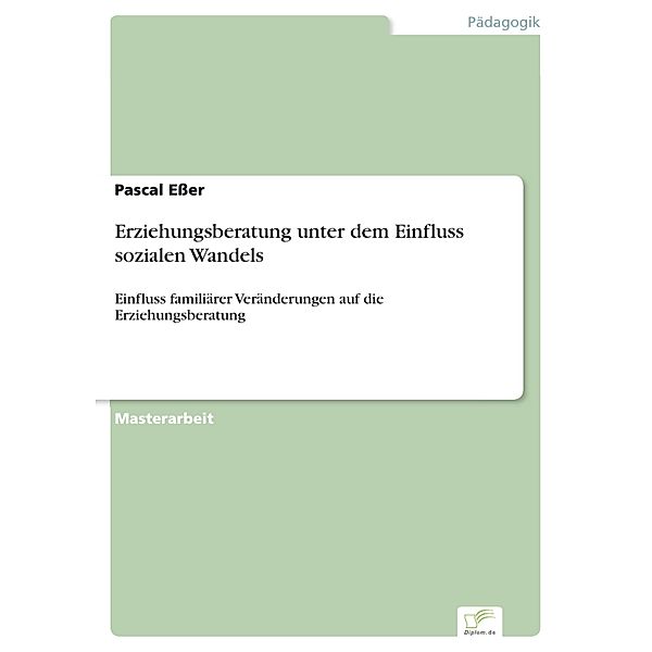 Erziehungsberatung unter dem Einfluss sozialen Wandels, Pascal Eßer