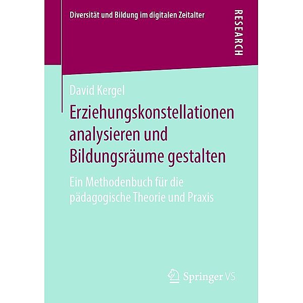 Erziehungskonstellationen analysieren und Bildungsräume gestalten / Diversität und Bildung im digitalen Zeitalter, David Kergel