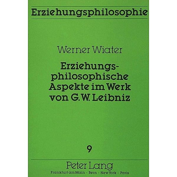 Erziehungsphilosophische Aspekte im Werk von G.W. Leibniz, Werner Wiater