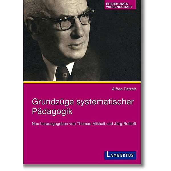 Erziehungswissenschaft / Grundzüge systematischer Pädagogik, Alfred Petzelt