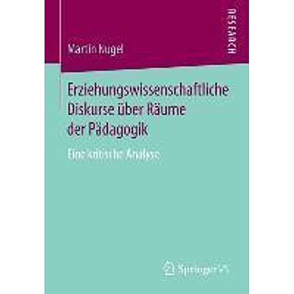 Erziehungswissenschaftliche Diskurse über Räume der Pädagogik, Martin Nugel