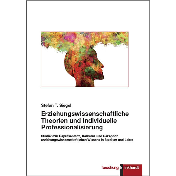 Erziehungswissenschaftliche Theorien und Individuelle Professionalisierung, Stefan T. Siegel