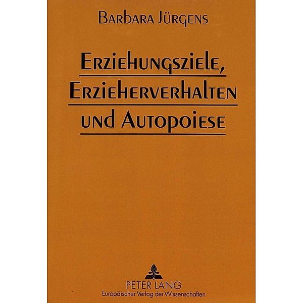 Erziehungsziele, Erzieherverhalten und Autopoiese, Barbara Jürgens