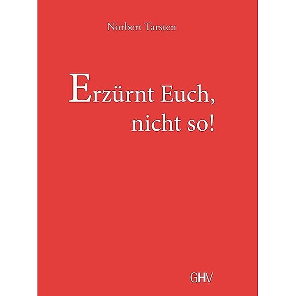 Erzürnt Euch, nicht so!, Norbert Tarsten