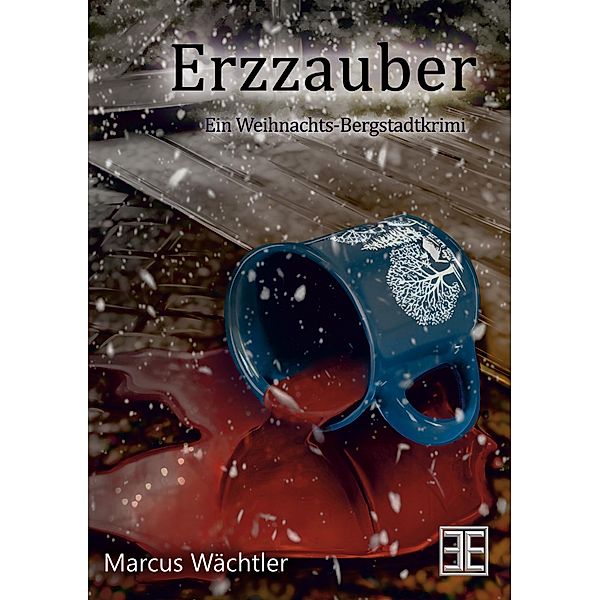 Erzzauber / Bergstadtkrimi Bd.3, Marcus Wächtler