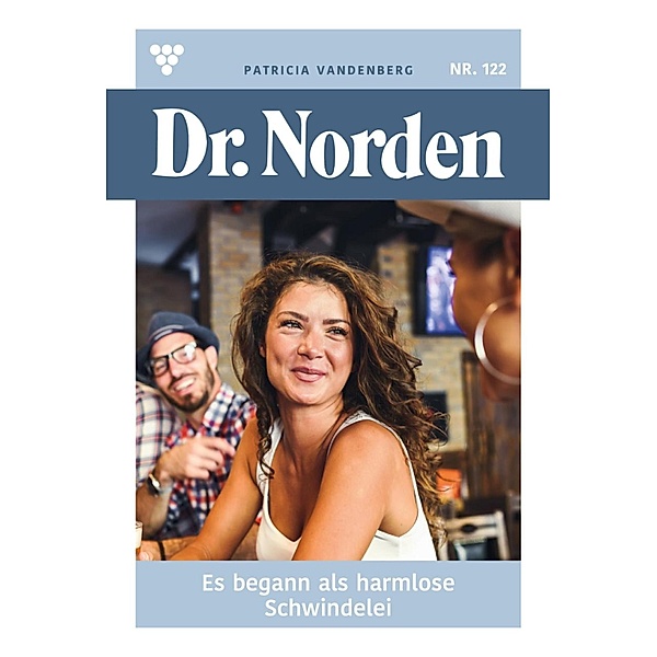 Es begann als harmlose Schwindelei / Dr. Norden Bd.122, Patricia Vandenberg
