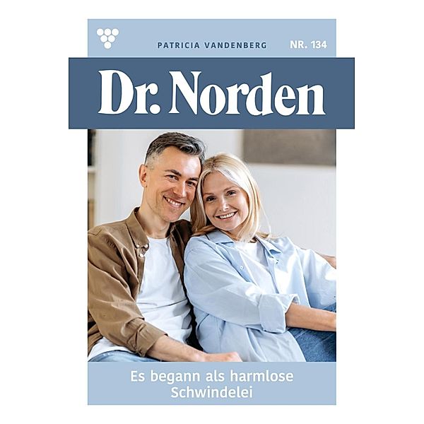 Es begann als harmlose Schwindelei / Dr. Norden Bd.134, Patricia Vandenberg